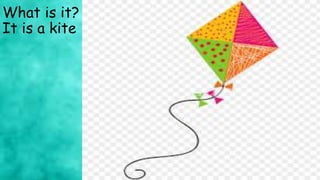 What is it?
It is a kite
 