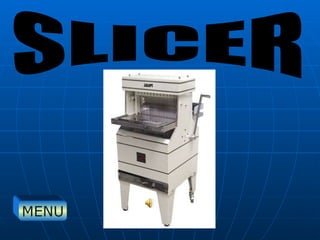 SLICER MENU 