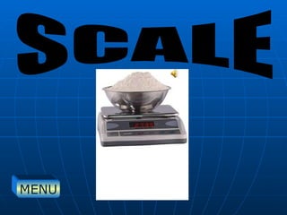 SCALE MENU 