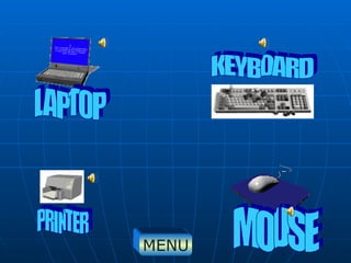LAPTOP KEYBOARD PRINTER MOUSE MENU 