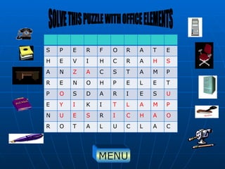 SOLVE THIS PUZZLE WITH OFFICE ELEMENTS MENU S P E R F O R A T E H E V I H C R A H S A N Z A C S T A M P R E N O H P E L E T P O S D A R I E S U E Y I K I T L A M P N U E S R I C H A O R O T A L U C L A C 