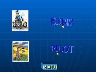 PILOT POLICEMAN MENU 