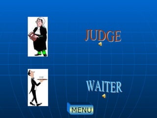 JUDGE WAITER MENU 