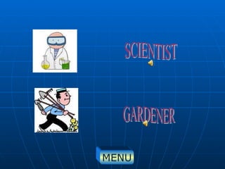 SCIENTIST GARDENER MENU 