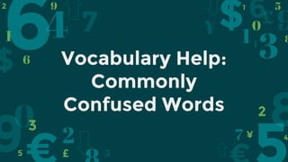 Vocabulary Help:
Commonly
Confused Words
 