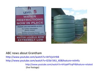ABC news about Grantham
http://www.youtube.com/watch?v=4rFVjzVr9i8
http://www.youtube.com/watch?v=Gl3d-5KU_K0&feature=relmfu
http://www.youtube.com/watch?v=kYUpkPTcqPY&feature=related
(live footage)
 