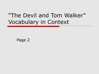 “The Devil and Tom Walker”
Vocabulary in Context
Page 2

 