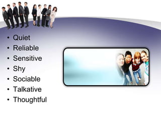 QuietReliableSensitiveShySociableTalkativeThoughtful