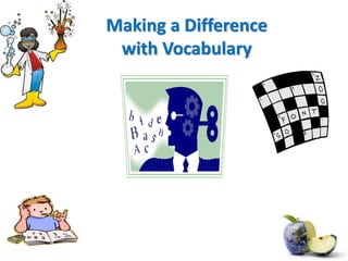 Making a Difference
with Vocabulary
 