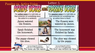 Passive vs. Active Voice Letter: L
 