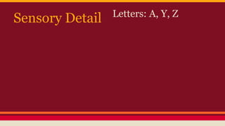Sensory Detail Letters: A, Y, Z
 