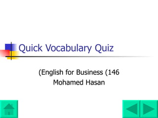 Quick Vocabulary Quiz English for Business (146) Mohamed Hasan 