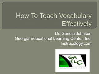 Dr. Genola Johnson
Georgia Educational Learning Center, Inc.
Instrucology.com
 