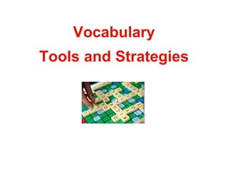 Vocabulary
Tools and Strategies
 