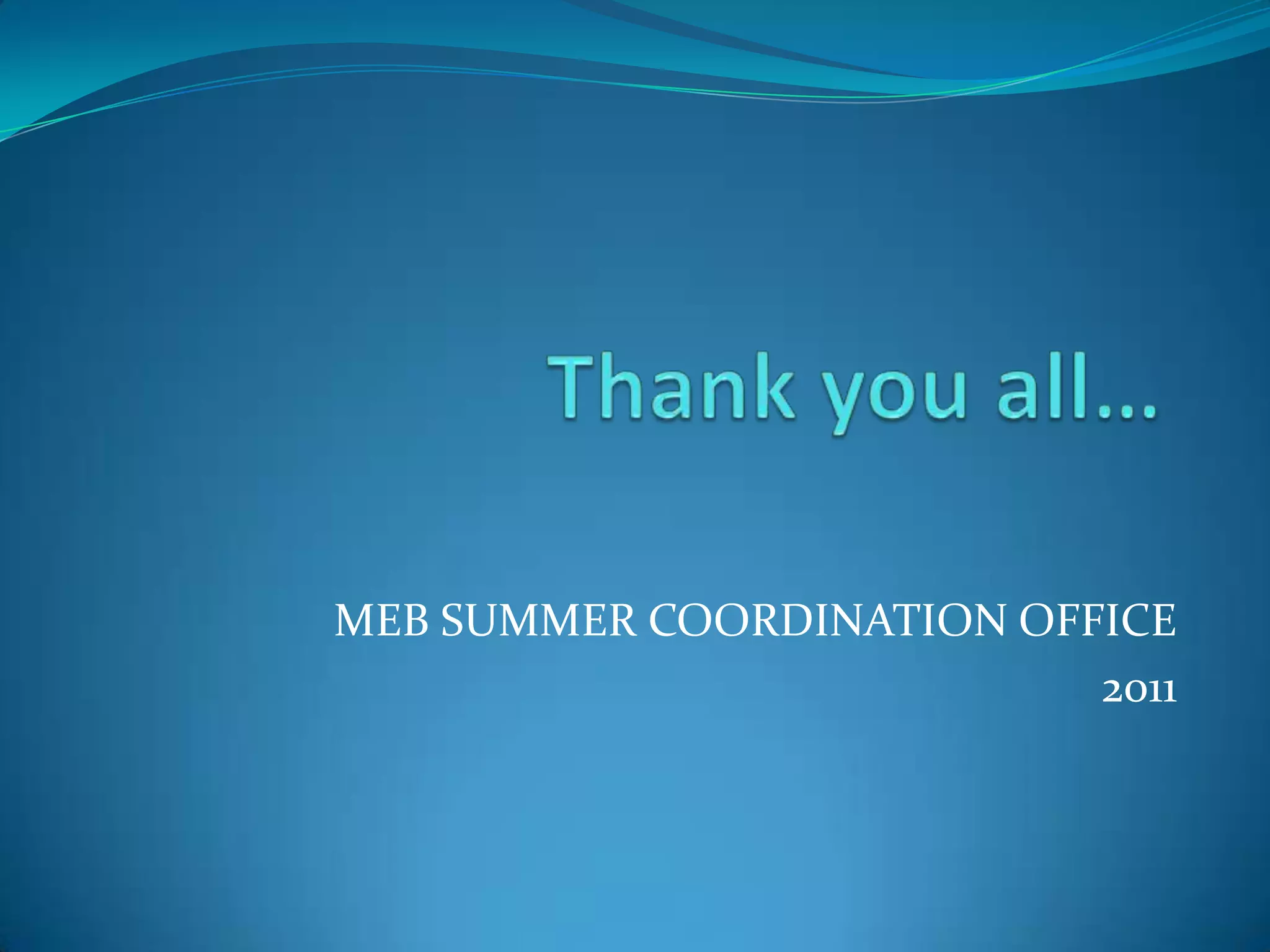 MEB SUMMER COORDINATION OFFICE
                           2011
 