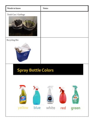 Words to know Notes
Trash Can / Garbage
Recycling Bin
 