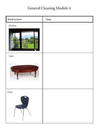 General Cleaning Module 4
Words to know Notes
Table
Chair
Window
 