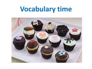 Vocabulary time
 