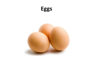 Eggs
 