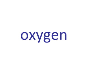 oxygen
 