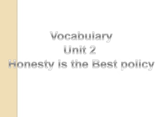 Vocabulary Unit 2  Honesty is the Best policy 