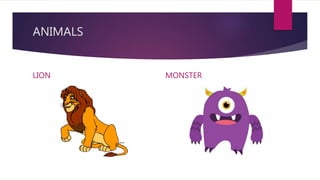 ANIMALS
LION MONSTER
 