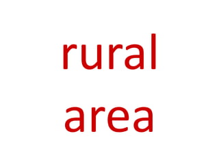 rural
area
 