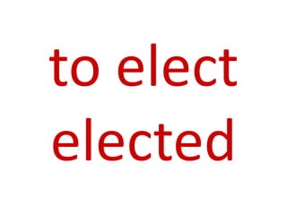 to elect
elected
 