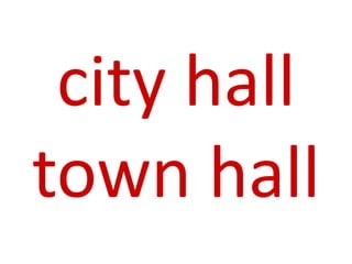 city hall
town hall
 