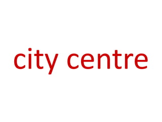city centre
 