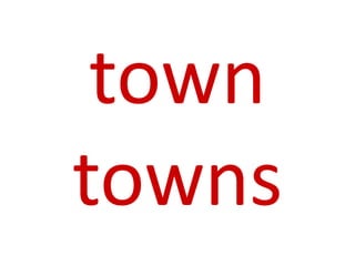 town
towns
 