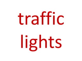 traffic
lights
 