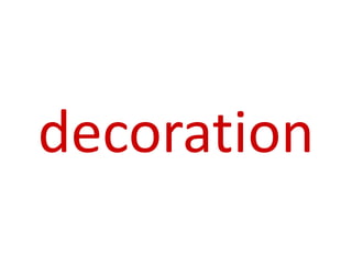 decoration
 