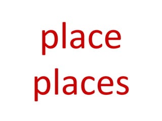 place
places
 