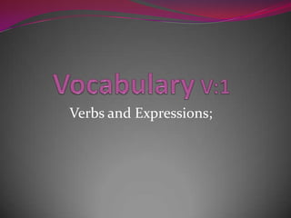 Verbs and Expressions;
 