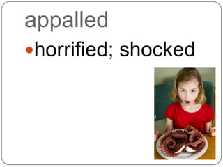 appalled
horrified; shocked
 