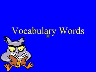 Vocabulary Words
 