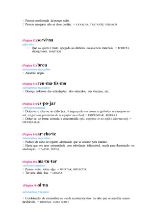 1. Pessoa considerada de pouco valor. 
2. Pessoa em quem não se deve confiar. = CANALHA, TRATANTE, VELHACO 
(Página 12) so...