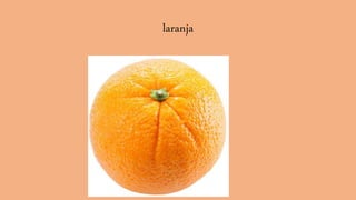 laranja
 