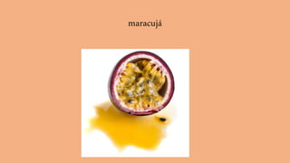 maracujá
 