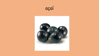 açaí
 