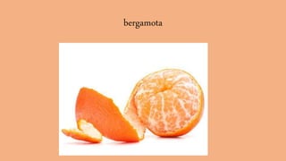bergamota
 