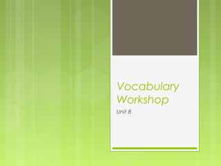 Vocabulary
Workshop
Unit 8

 