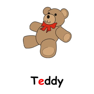 Teddy
 