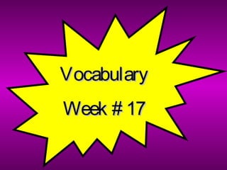 VocabularyVocabulary
Week # 17Week # 17
 