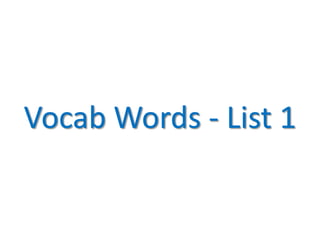 Vocab Words - List 1 