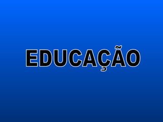 EDUCAÇÃO 