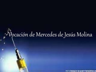 Vocación de Mercedes de Jesús Molina
 