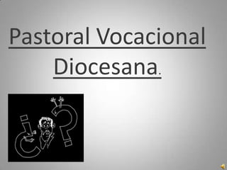 Pastoral Vocacional           Diocesana. 