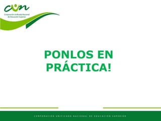 PONLOS EN
PRÁCTICA!
 